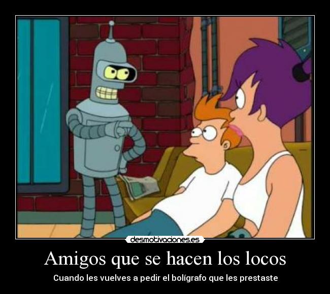 Amigos que se hacen los locos - Cuando les vuelves a pedir el bolígrafo que les prestaste