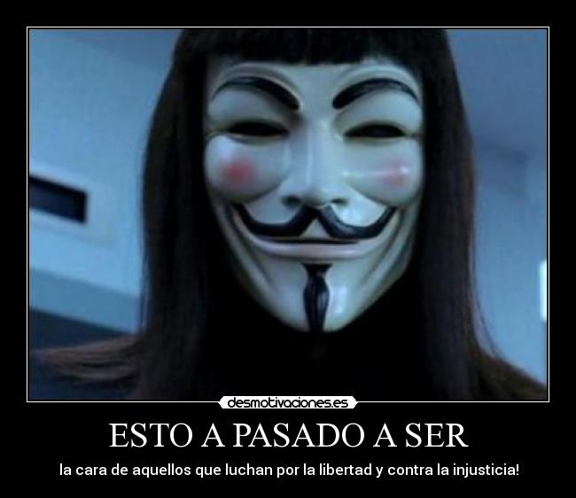 ESTO A PASADO A SER - la cara de aquellos que luchan por la libertad y contra la injusticia!