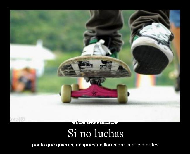 Si no luchas -