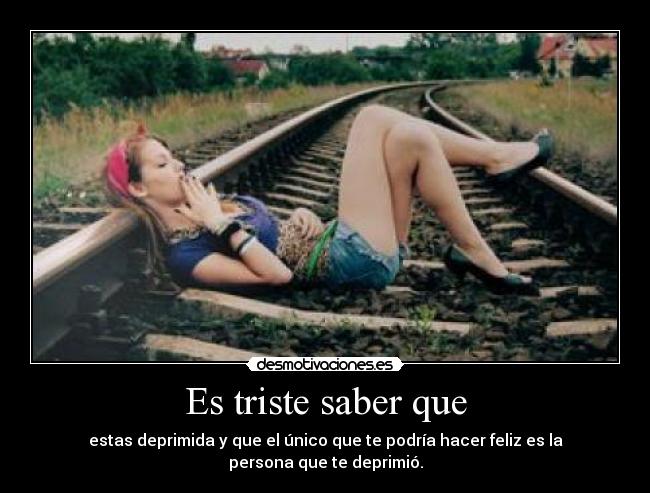 Es triste saber que -