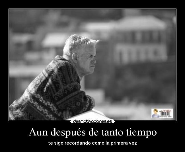 Aun después de tanto tiempo -