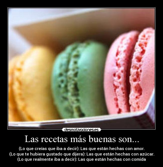 Las recetas más buenas son... -