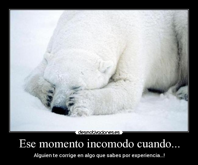 Ese momento incomodo cuando... -
