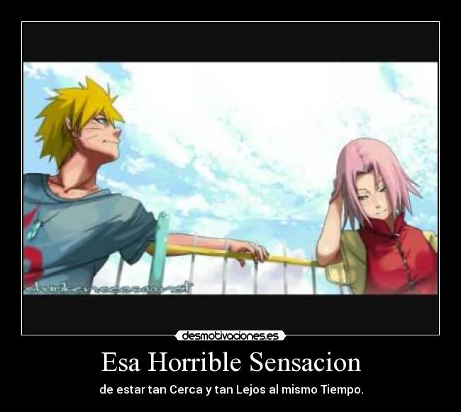 Esa Horrible Sensacion - de estar tan Cerca y tan Lejos al mismo Tiempo.