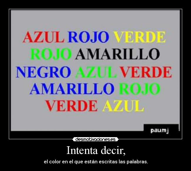 Intenta decir, - el color en el que están escritas las palabras.