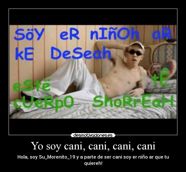 Yo soy cani, cani, cani, cani - 