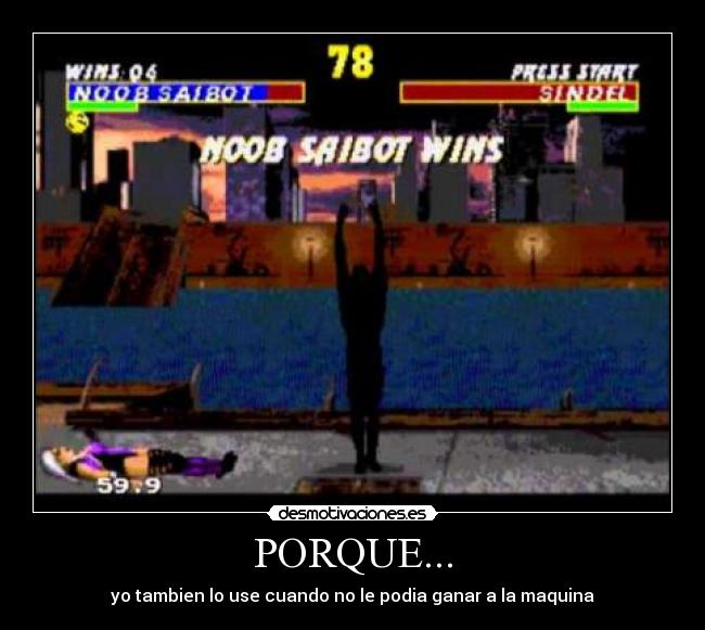 PORQUE... - yo tambien lo use cuando no le podia ganar a la maquina