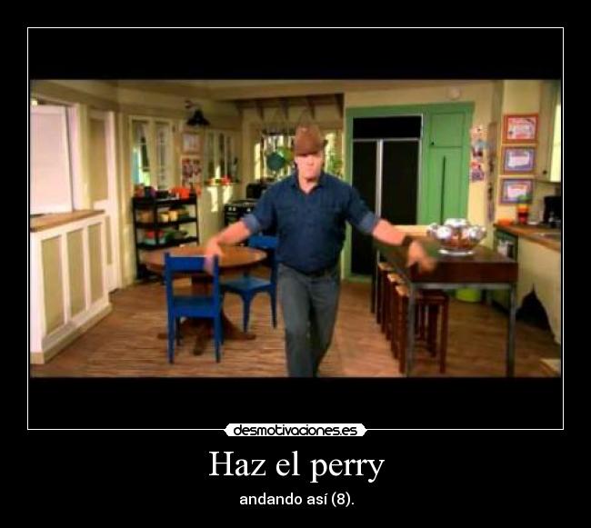 Haz el perry - andando así (8).