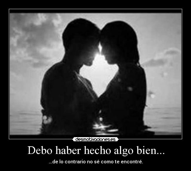 Debo haber hecho algo bien... -