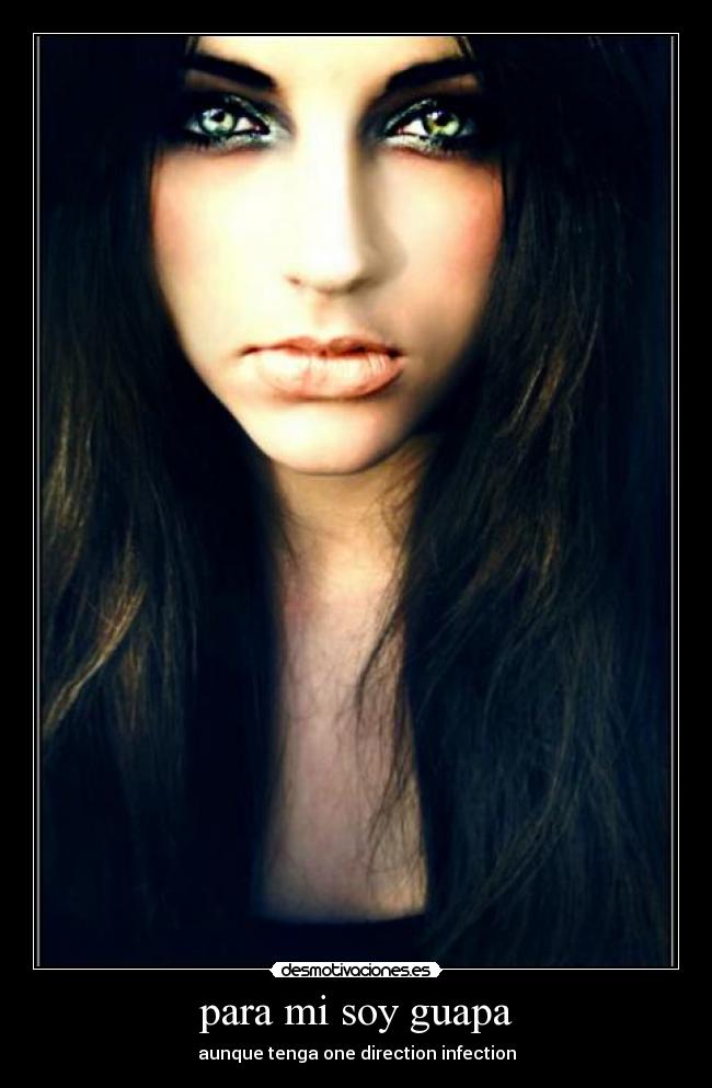para mi soy guapa - aunque tenga one direction infection
