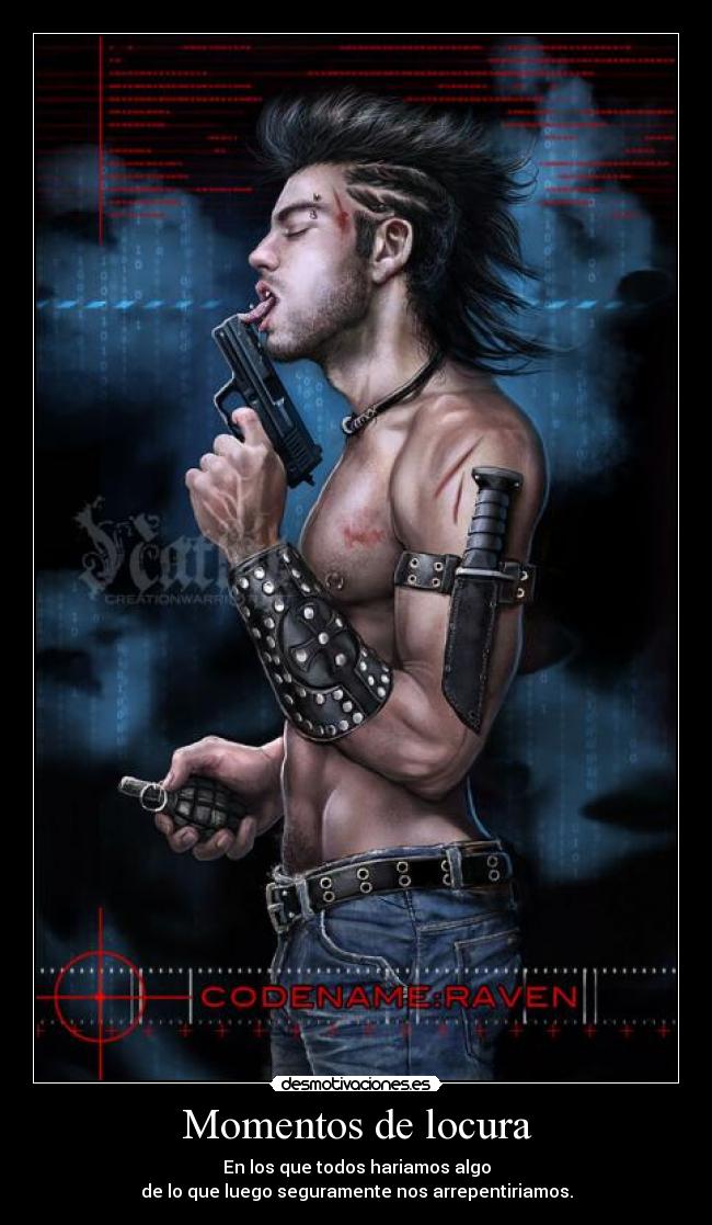 Momentos de locura - En los que todos hariamos algo
de lo que luego seguramente nos arrepentiriamos.