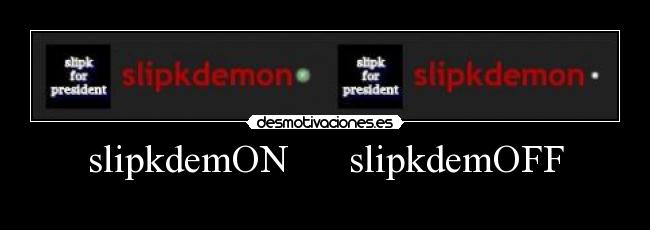 slipkdemON slipkdemOFF -