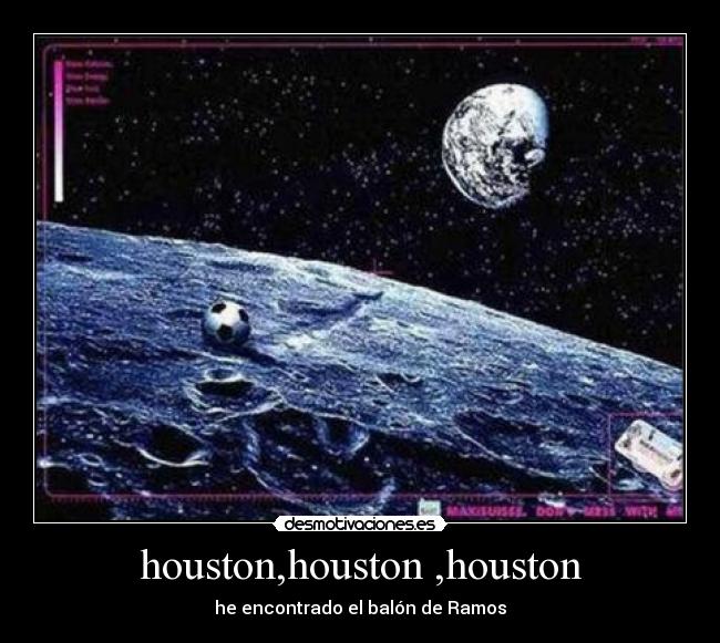 houston,houston ,houston - he encontrado el balón de Ramos