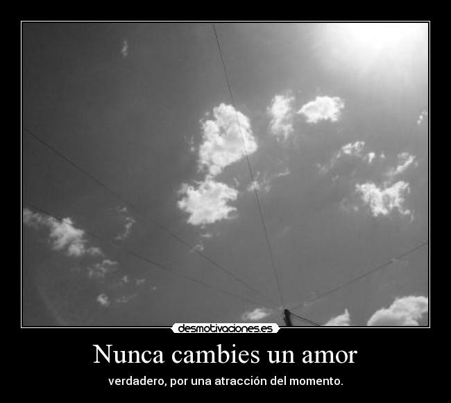 Nunca cambies un amor - 