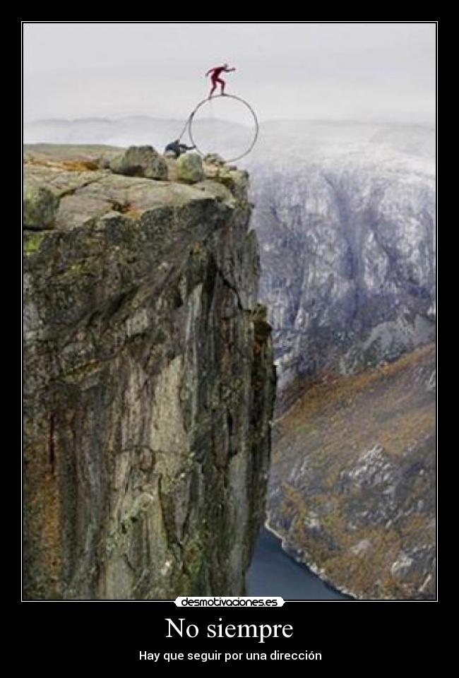 No siempre - Hay que seguir por una dirección