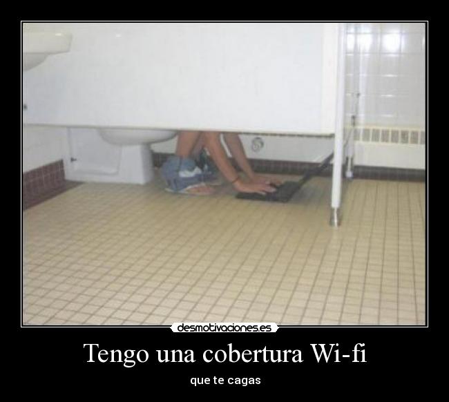 Tengo una cobertura Wi-fi - que te cagas