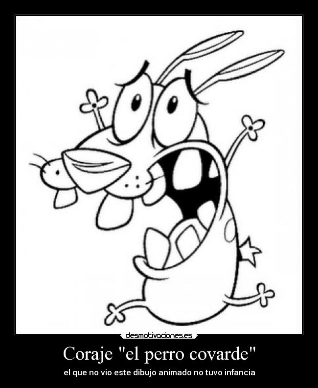 carteles coraje cartoon network dibujos chiste broma risa desmotivaciones