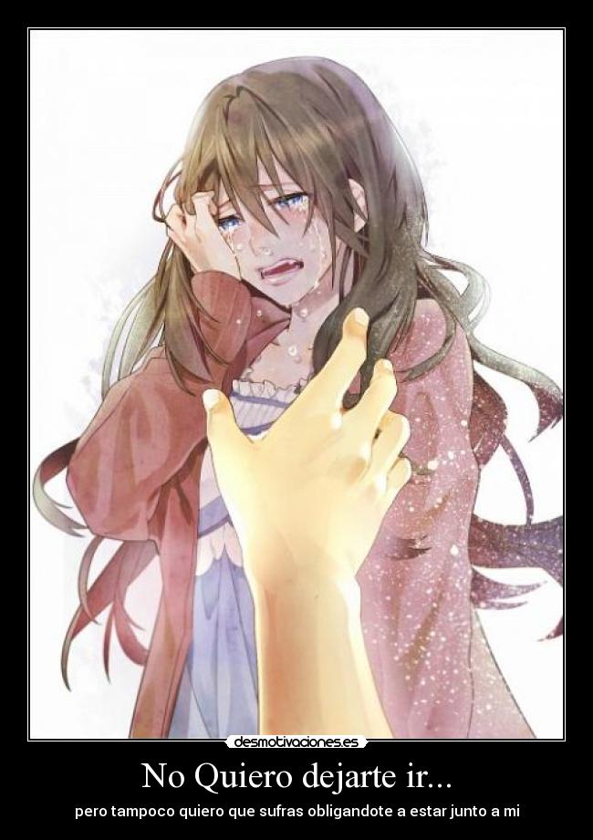 No Quiero dejarte ir... - 