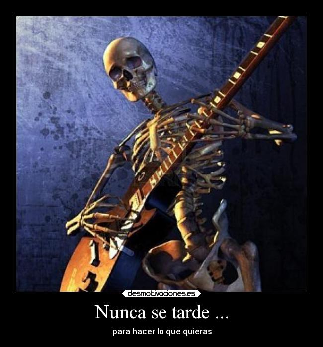 Nunca se tarde ... -