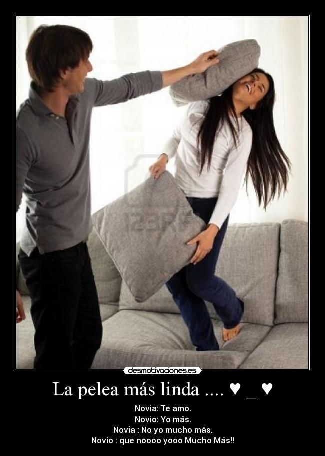 La pelea más linda .... ♥ _ ♥ - Novia: Te amo.
Novio: Yo más.
Novia : No yo mucho más.
Novio : que noooo yooo Mucho Más!!