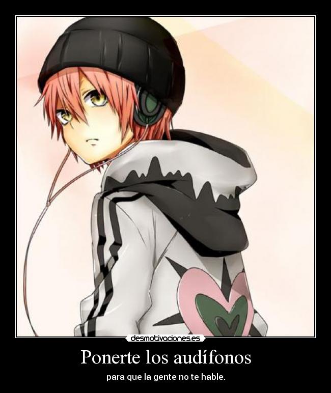 carteles anime gente audifonos hablar yuma desmotivaciones