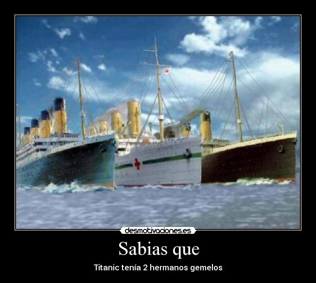 Sabias que - Titanic tenía 2 hermanos gemelos
