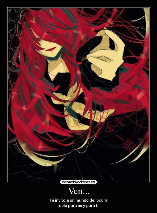 Ven... - Te invito a un mundo de locura
solo para mi y para ti