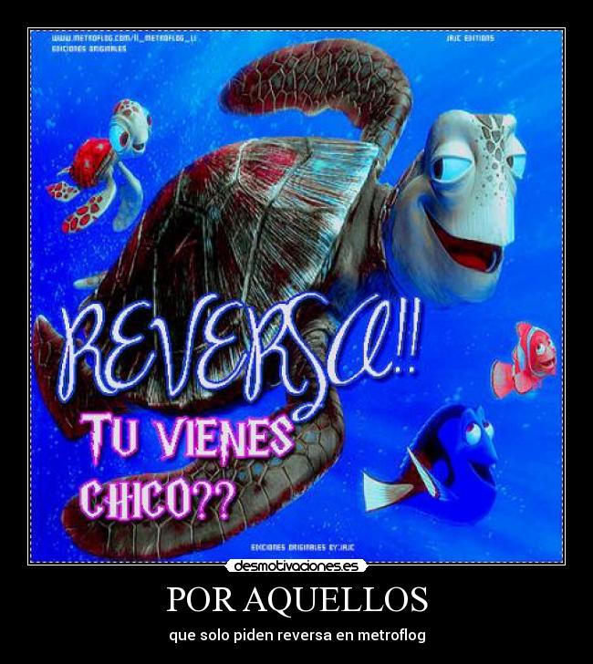 POR AQUELLOS - que solo piden reversa en metroflog