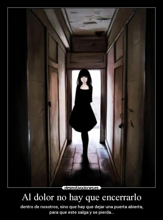 Al dolor no hay que encerrarlo - 