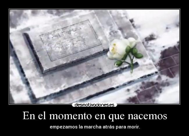 En el momento en que nacemos -
