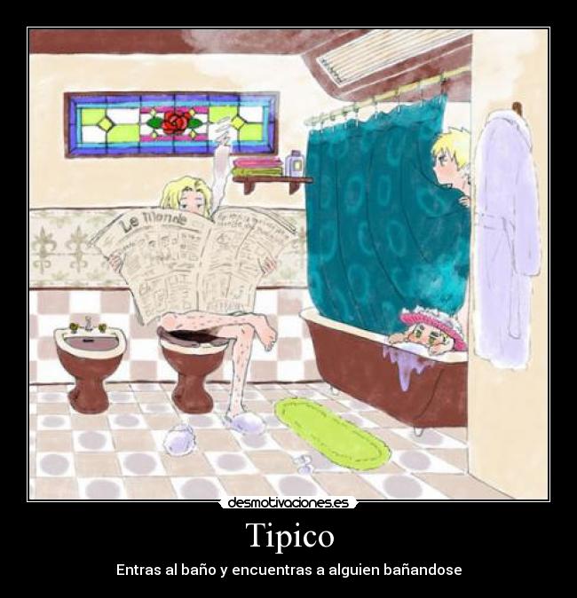 Tipico - Entras al baño y encuentras a alguien bañandose