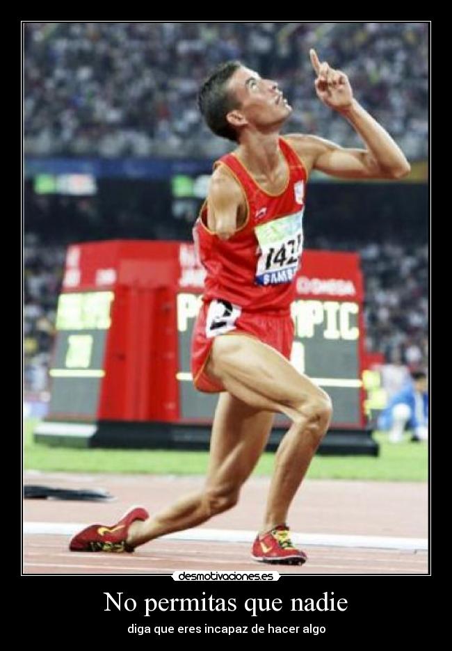 No permitas que nadie - diga que eres incapaz de hacer algo