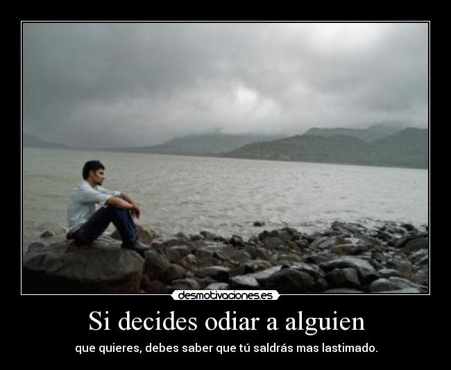 Si decides odiar a alguien - 