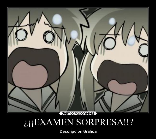¿¡¡EXAMEN SORPRESA!!? - Descripción Gráfica