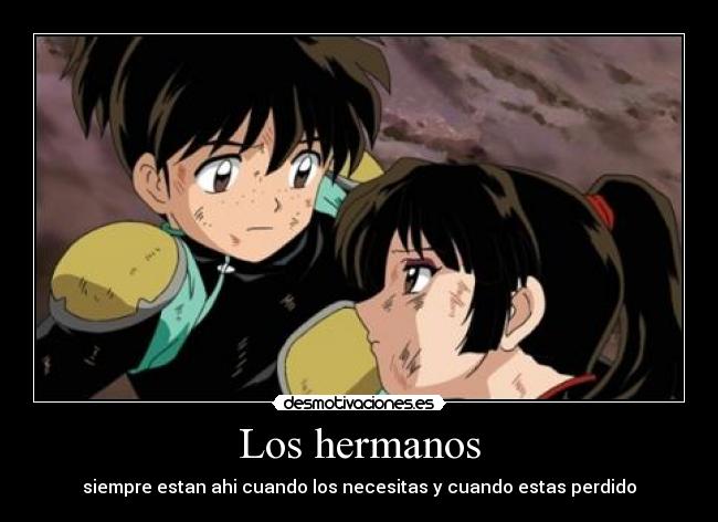 Los hermanos - siempre estan ahi cuando los necesitas y cuando estas perdido