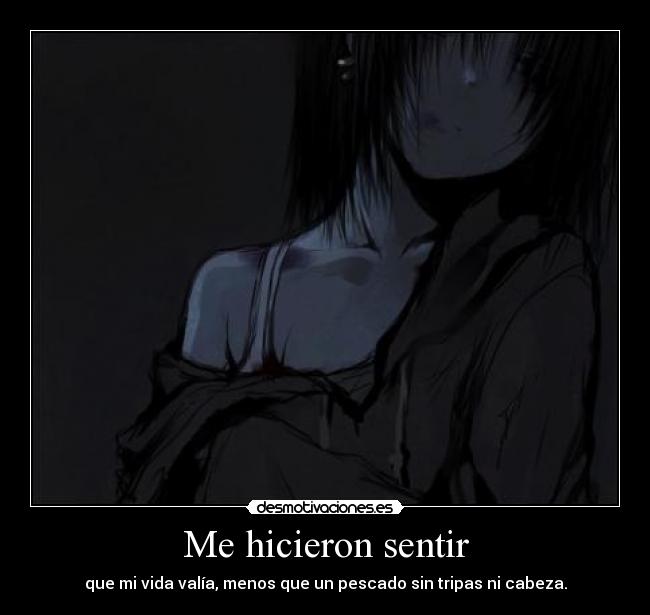 Me hicieron sentir -