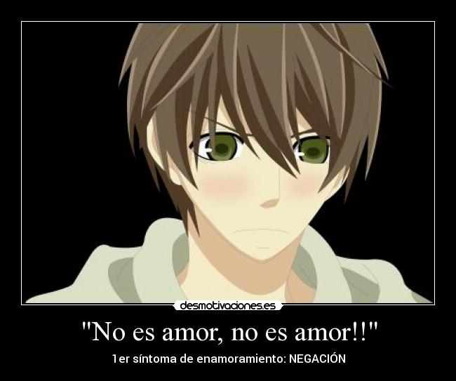 No es amor, no es amor!! - 1er síntoma de enamoramiento: NEGACIÓN