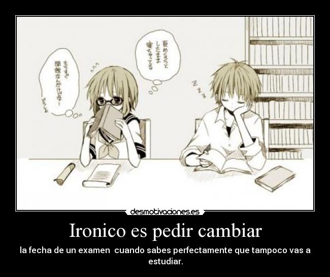 Ironico es pedir cambiar -