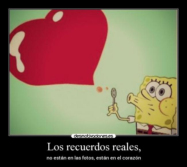 Los recuerdos reales, - 