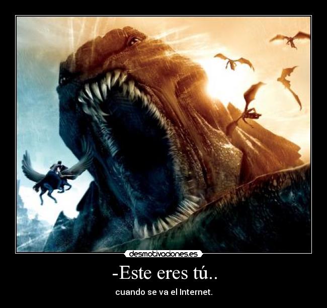 -Este eres tú.. - cuando se va el Internet.