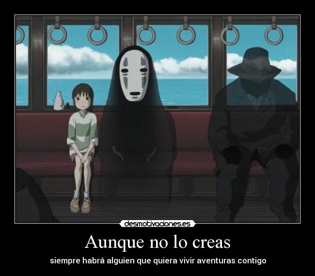 Aunque no lo creas - siempre habrá alguien que quiera vivir aventuras contigo