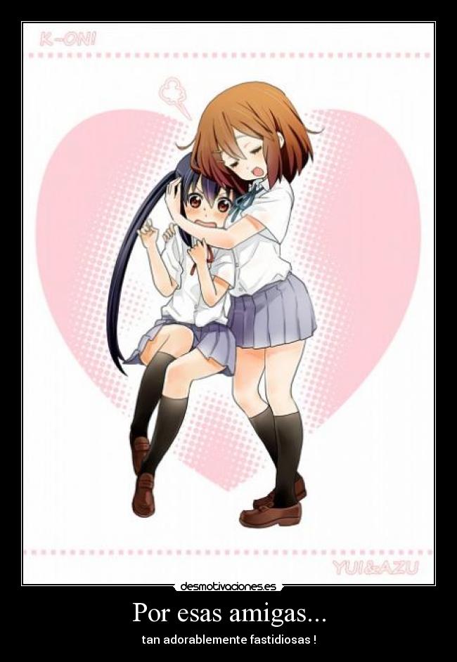 Por esas amigas... -