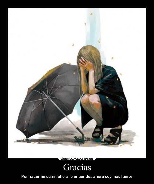 Gracias - Por hacerme sufrir, ahora lo entiendo.. ahora soy más fuerte.