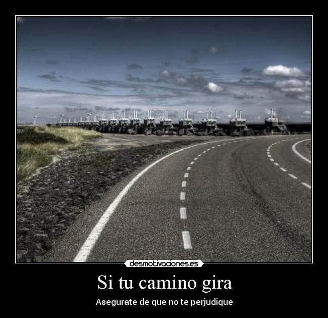 Si tu camino gira - Asegurate de que no te perjudique