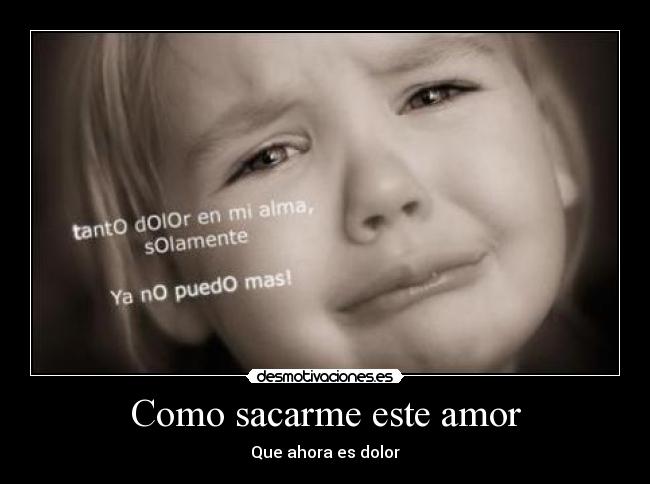 Como sacarme este amor - Que ahora es dolor