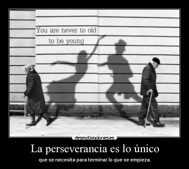 La perseverancia es lo único -