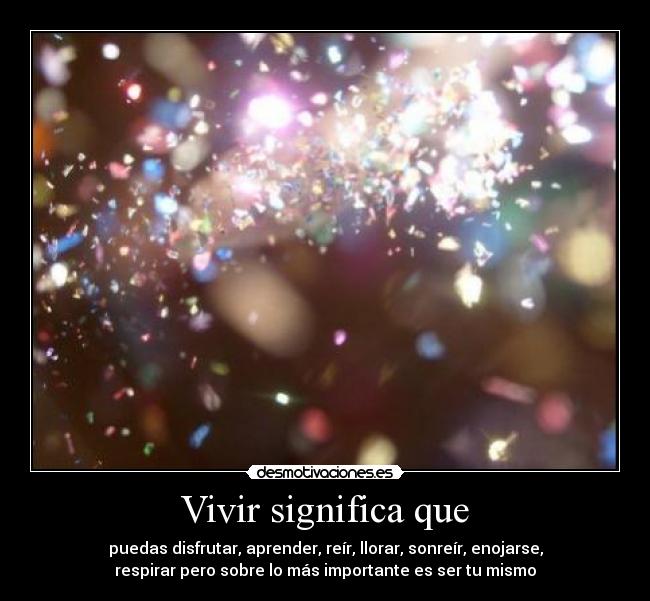 Vivir significa que -