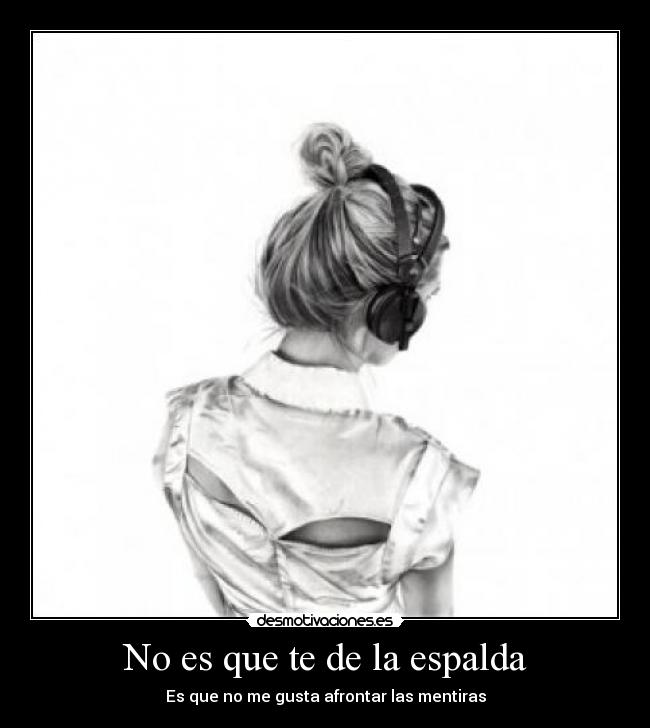 No es que te de la espalda -