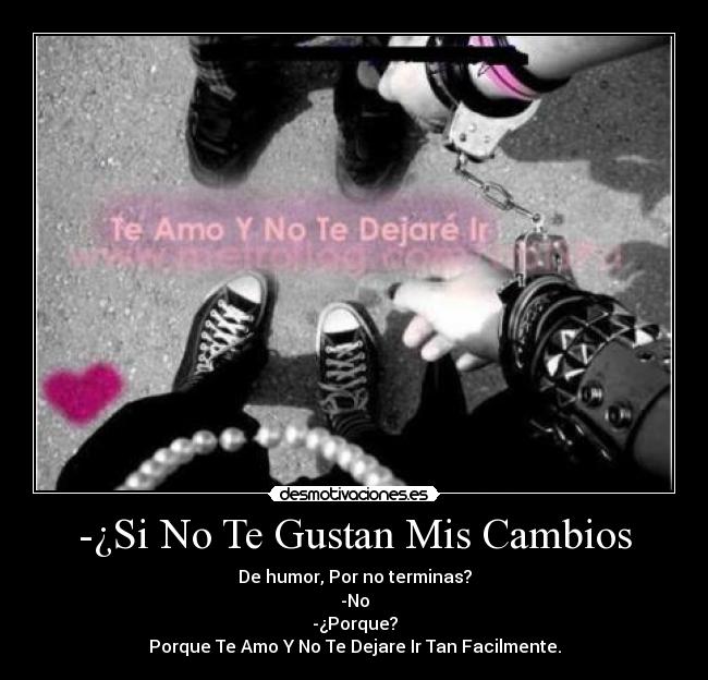 -¿Si No Te Gustan Mis Cambios -