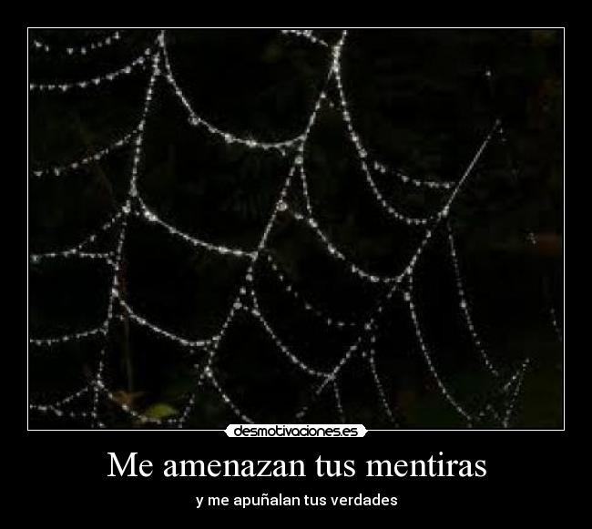Me amenazan tus mentiras -
